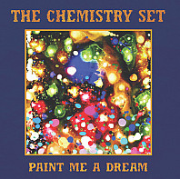The Chemistry Set - Paint Me A Dream