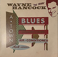 Wayne Hancock - A-Town Blues