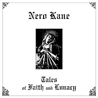 Nero Kane - Tales Of Faith And Lunacy
