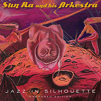 The Sun Ra Arkestra - Jazz In Silhouette (Expanded Edition)