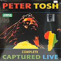 Peter Tosh - Complete Captured Live