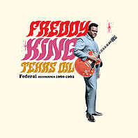 Freddie King - Texas Oil: Federal Recordings 1960-1962