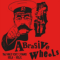 Abrasive Wheels - The Riot City Years 1981 - 1982