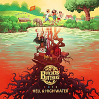 The Builders And The Butchers - Hell & High Water
