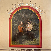The Coffis Brothers - Turn My Radio Up