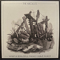 The Hackles - What A Beautiful Thing I Have Made