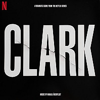 Mikael Åkerfeldt - Clark (A Dramatic Score From The Netflix Series)