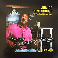 Junior Kimbrough And The Soul Blues Boys - All Night Long