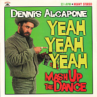 Dennis Alcapone - Yeah Yeah Yeah Mash Up The Dance
