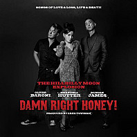 The Hillbilly Moon Explosion - Damn Right Honey! (Songs Of Love & Loss, Life & Death)
