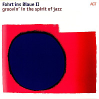 Fahrt Ins Blaue II - Groovin' In The Spirit Of Jazz
