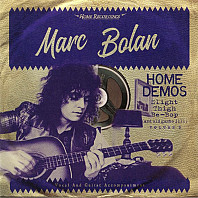 Marc Bolan - Home Demos Volume 3: Slight Thigh Be-Bop (And Old Gumbo Jill)