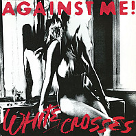 Against Me! - White Crosses