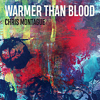 Chris Montague - Warmer Than Blood