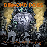 Diamond Dogs - Too Much Is Always Better...Than Not Enough...