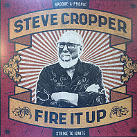 Steve Cropper - Fire It Up
