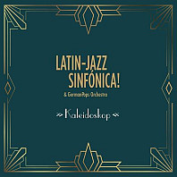 Latin-Jazz Sinfónica! Feat. Germanpops Orchestra - Kaleidoskop