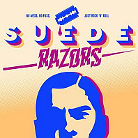 Suede Razors - No Mess, No Fuss, Just Rock 'n' Roll