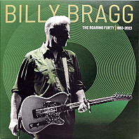 Billy Bragg - The Roaring Forty | 1983-2023
