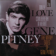 Gene Pitney - Only Love Can Break A Heart / The Many Sides Of Gene Pitney