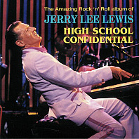 Jerry Lee Lewis - The Amazing Rock'n'Roll Album Of Jerry Lee Lewis - High School Confidential