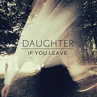 Daughter (2) - If You Leave