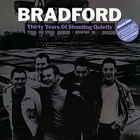 Bradford - Thirty Years Of Shouting Quietly
