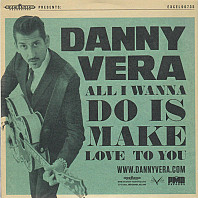 Danny Vera - All I Wanna Do Is Make Love To You / Make It A Memory