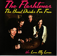 The Fleshtones - The Band Drinks For Free b/w Love My Lover