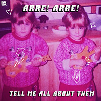 Arre! Arre! - Tell Me All About Them