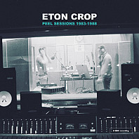 Eton Crop - Peel Sessions 1983-1988