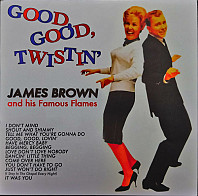 James Brown & The Famous Flames - Good, Good, Twistin'