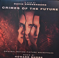 Howard Shore - Crimes Of The Future (Original Motion Picture Soundtrack)