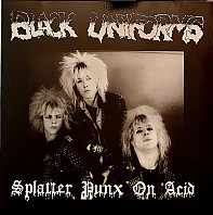 Black Uniforms - Splatter Punx On Acid