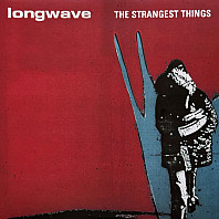 Longwave - The Strangest Things