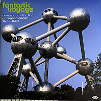 Various Artists - Fantastic Voyage (New Sounds For The European Canon 1977 - 1981)