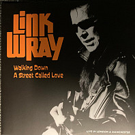 Link Wray - Walking Down A Street Called Love
