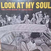 Adrian Quesada - Look At My Soul: The Latin Shade Of Texas Soul
