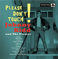 Johnny Kidd & The Pirates - Please Don’t Touch!