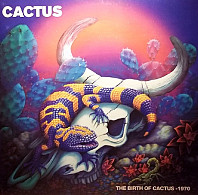 Cactus (3) - The Birth Of Cactus - 1970