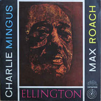Ellington, Charlie Mingus, Max Roach - Ellington, Charlie Mingus, Max Roach