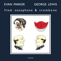 Evan Parker& George Lewis - From Saxophone and Trombone