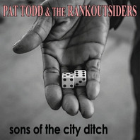 Pat Todd& the Rankoutsiders - Sons of the City Ditch