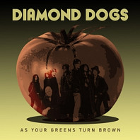 Diamond Dogs - As Your Greens Turn Brown