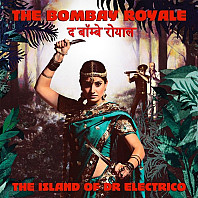 The Bombay Royale - The Island Of Dr Electrico