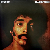 Ike White - Changin' Times