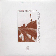 Ivan Hlas + 7 - Cesta Tam A Zase Zpátky