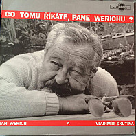 Jan Werich - Co tomu říkáte, pane Werichu?