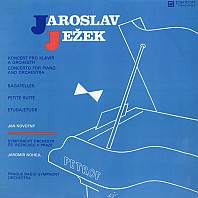 Jaroslav Ježek - Koncert Pro Klavír A Orchestr = Concerto For Piano And Orchestra / Bagatelles / Petite Suite / Etuda = Etude