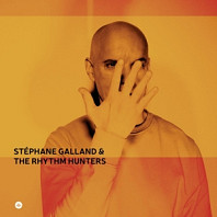Stephane Galland& the Rhythm Hunters - Stephane Galland & the Rhythm Hunters